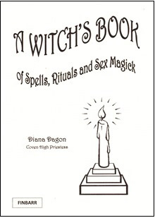 A WITCH'S BOOK OF SPELLS, RITUALS AND SEX MAGICK by Diana Dagon